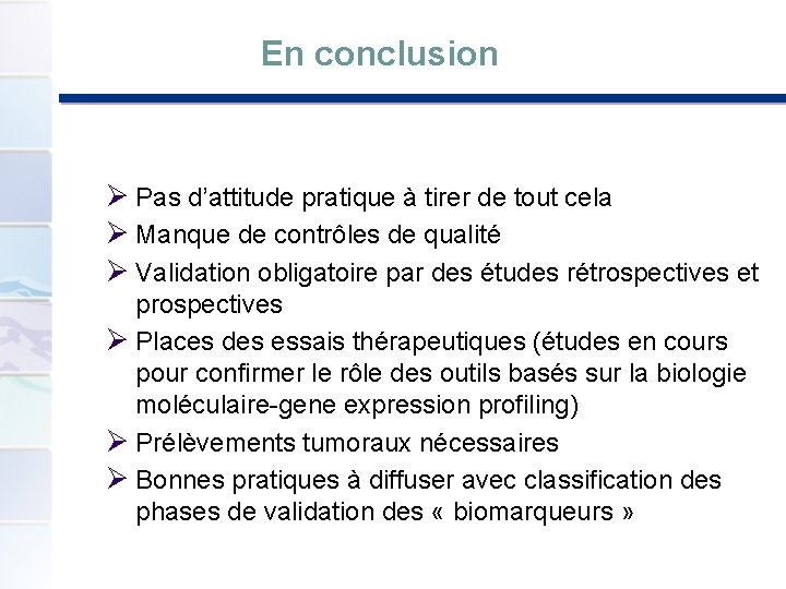 En conclusion Ø Pas d’attitude pratique à tirer de tout cela Ø Manque de