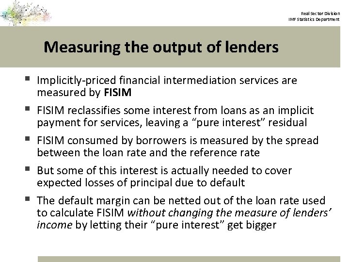 Real Sector Division IMF Statistics Department Measuring the output of lenders § Implicitly-priced financial