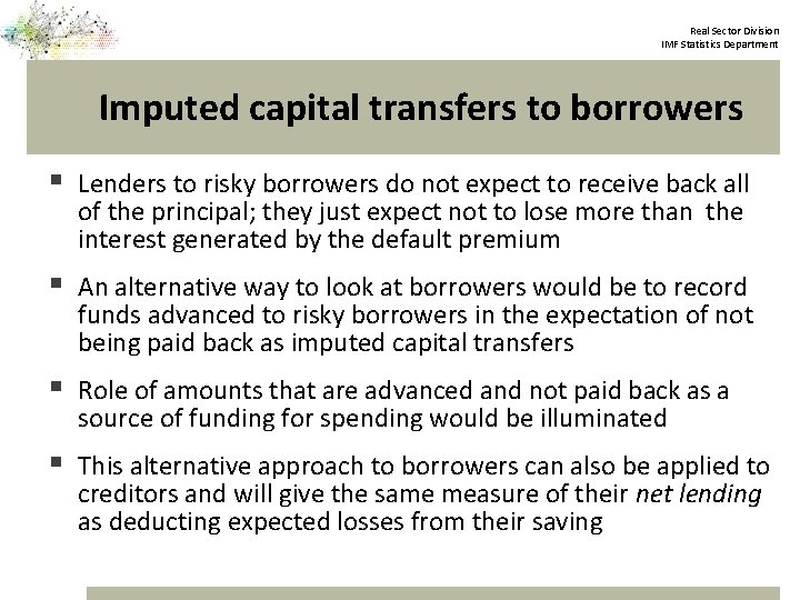 Real Sector Division IMF Statistics Department Imputed capital transfers to borrowers § Lenders to