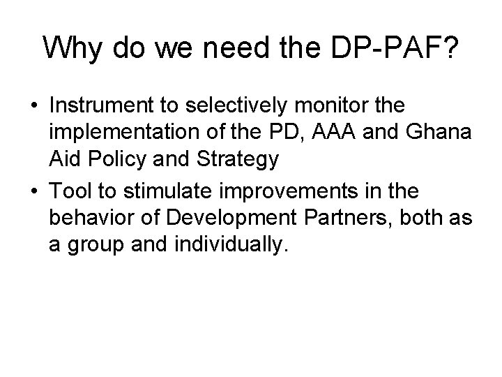 Why do we need the DP-PAF? • Instrument to selectively monitor the implementation of