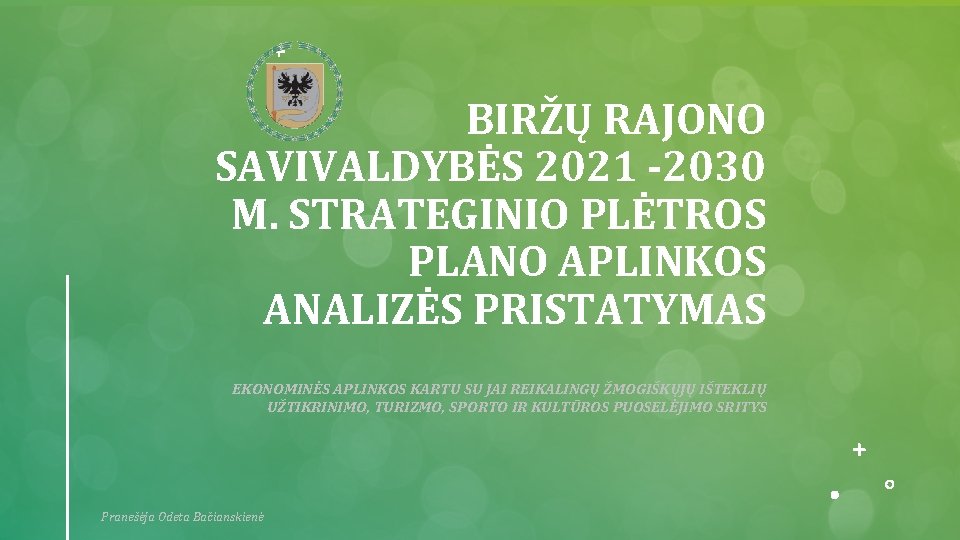 BIRŽŲ RAJONO SAVIVALDYBĖS 2021 -2030 M. STRATEGINIO PLĖTROS PLANO APLINKOS ANALIZĖS PRISTATYMAS EKONOMINĖS APLINKOS