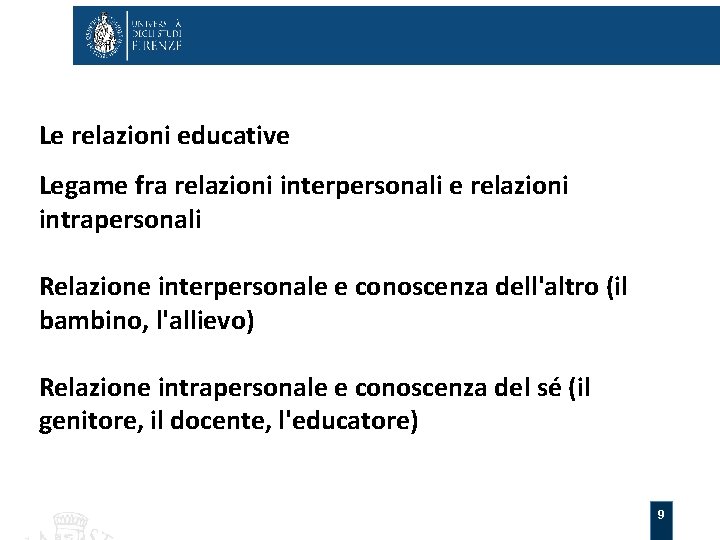 Le relazioni educative Legame fra relazioni interpersonali e relazioni intrapersonali Relazione interpersonale e conoscenza