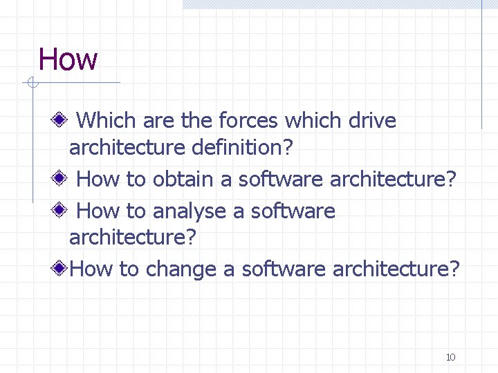 How Which are the forces which drive architecture definition? How to obtain a software