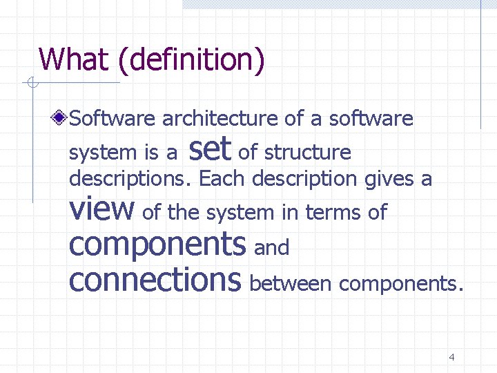 What (definition) Software architecture of a software system is a set of structure descriptions.