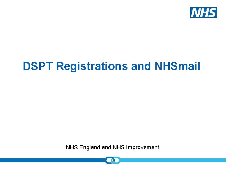 DSPT Registrations and NHSmail NHS England NHS Improvement 