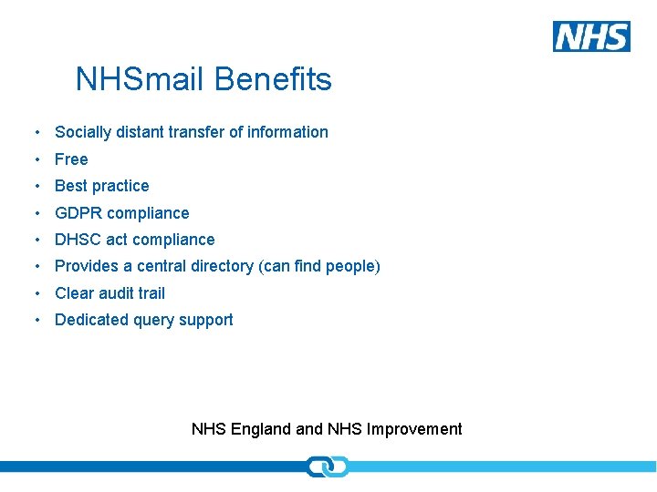 NHSmail Benefits • Socially distant transfer of information • Free • Best practice •