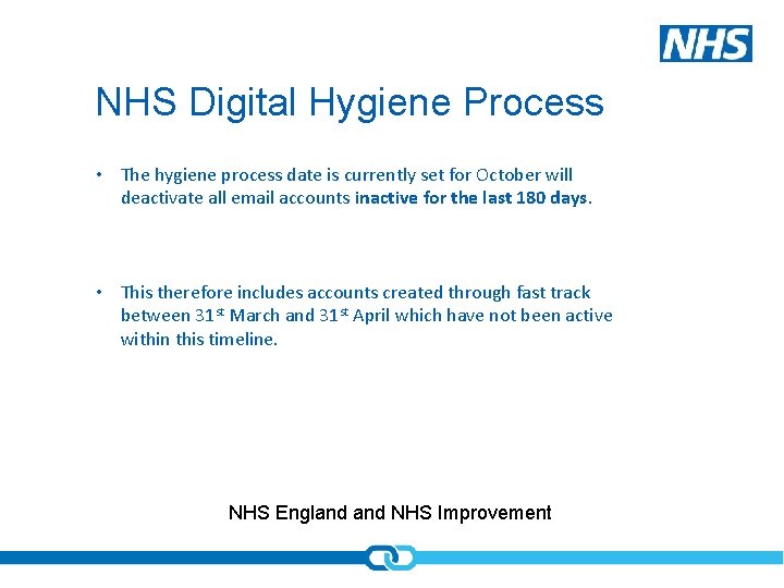 NHS Digital Hygiene Process • The hygiene process date is currently set for October