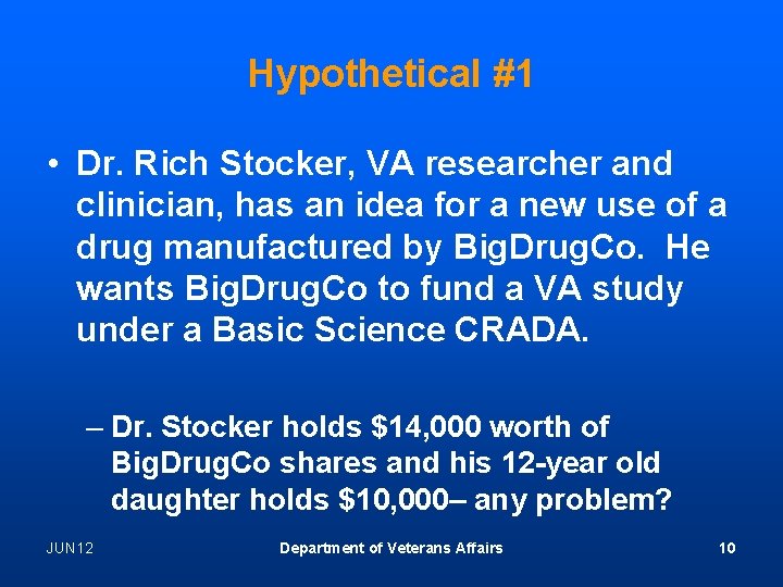 Hypothetical #1 • Dr. Rich Stocker, VA researcher and clinician, has an idea for