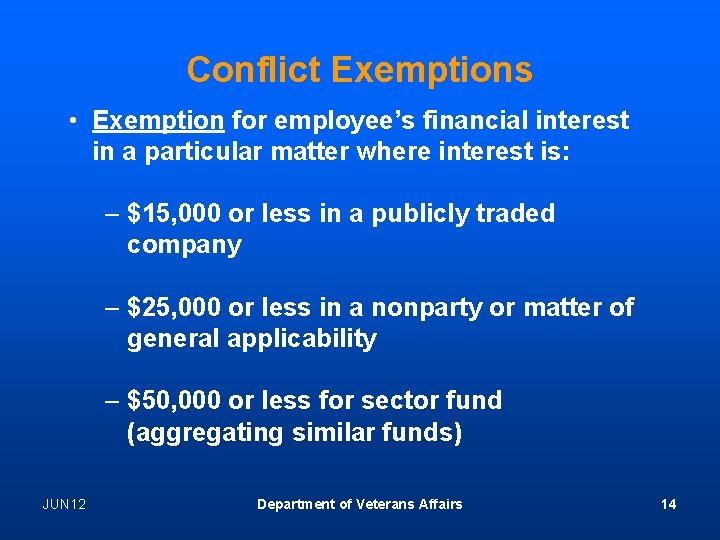 Conflict Exemptions • Exemption for employee’s financial interest in a particular matter where interest