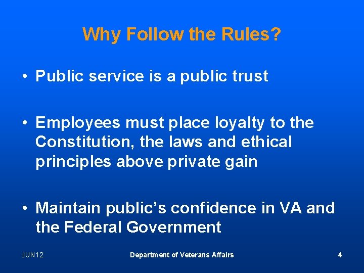 Why Follow the Rules? • Public service is a public trust • Employees must