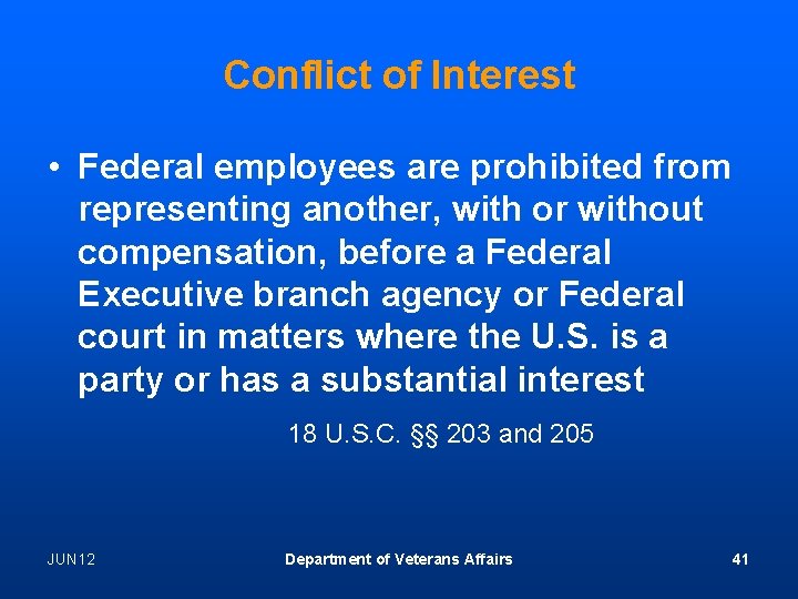 Conflict of Interest • Federal employees are prohibited from representing another, with or without