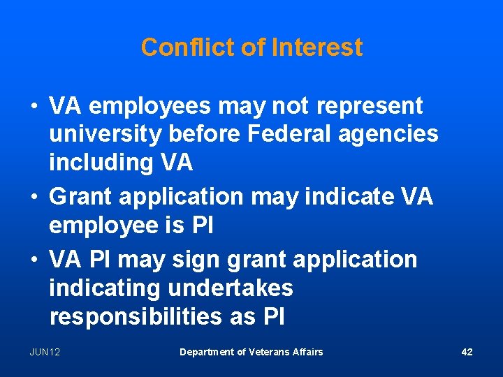 Conflict of Interest • VA employees may not represent university before Federal agencies including