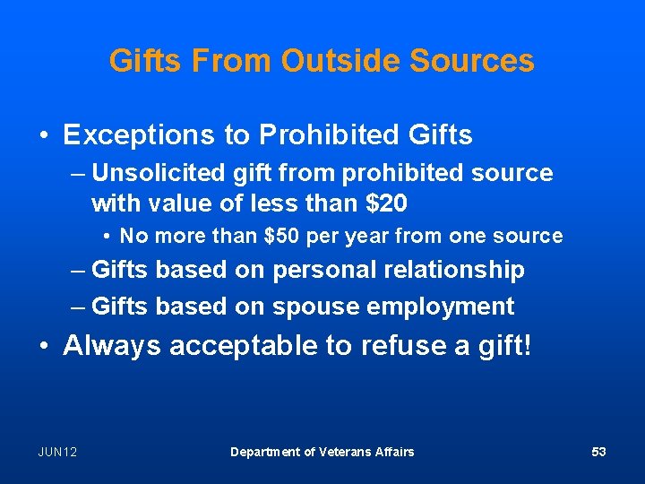 Gifts From Outside Sources • Exceptions to Prohibited Gifts – Unsolicited gift from prohibited