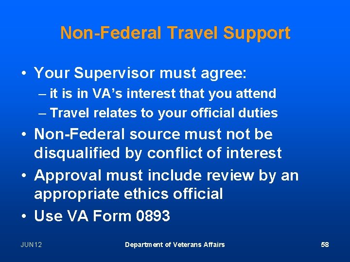 Non-Federal Travel Support • Your Supervisor must agree: – it is in VA’s interest