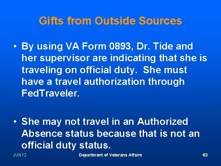 Gifts from Outside Sources • By using VA Form 0893, Dr. Tide and her