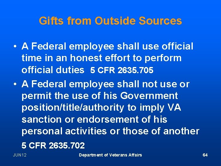 Gifts from Outside Sources • A Federal employee shall use official time in an