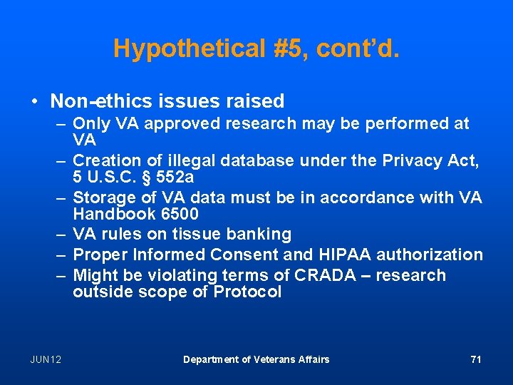 Hypothetical #5, cont’d. • Non-ethics issues raised – Only VA approved research may be
