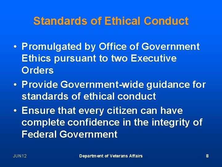 Standards of Ethical Conduct • Promulgated by Office of Government Ethics pursuant to two