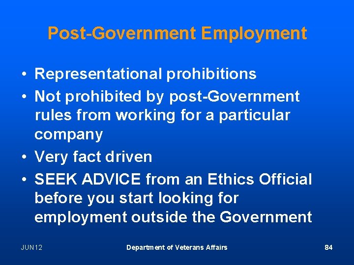 Post-Government Employment • Representational prohibitions • Not prohibited by post-Government rules from working for