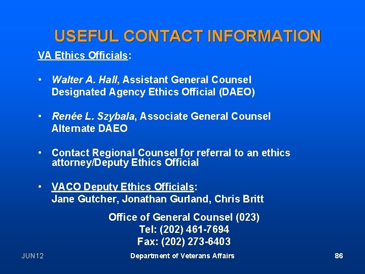 USEFUL CONTACT INFORMATION VA Ethics Officials: • Walter A. Hall, Assistant General Counsel Designated