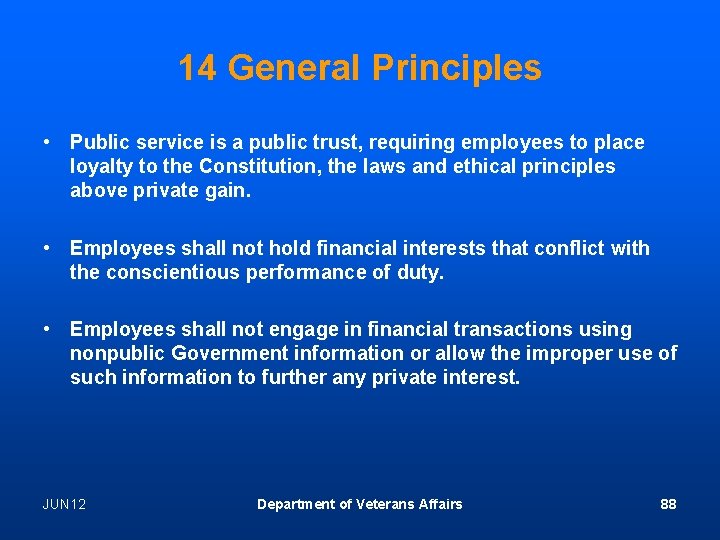 14 General Principles • Public service is a public trust, requiring employees to place