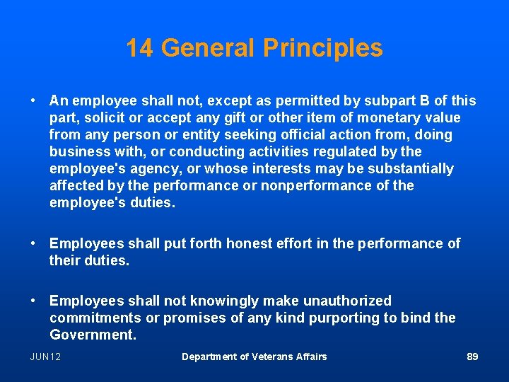 14 General Principles • An employee shall not, except as permitted by subpart B