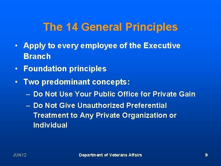 The 14 General Principles • Apply to every employee of the Executive Branch •