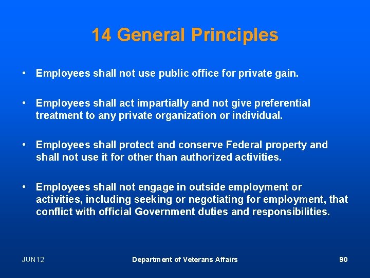 14 General Principles • Employees shall not use public office for private gain. •