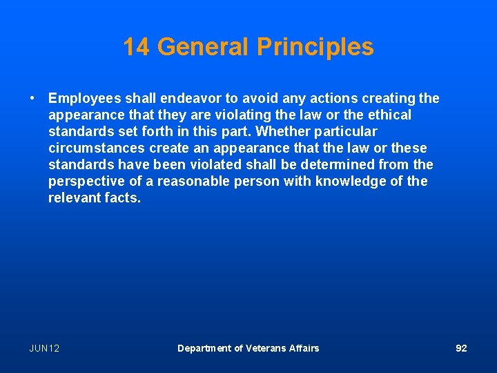 14 General Principles • Employees shall endeavor to avoid any actions creating the appearance