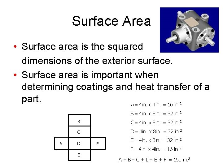 Surface Area • Surface area is the squared dimensions of the exterior surface. •