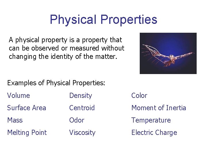 Physical Properties A physical property is a property that can be observed or measured
