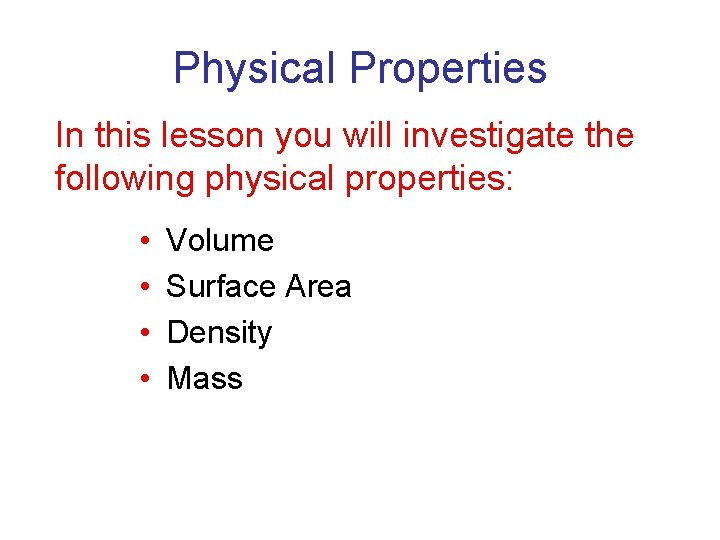 Physical Properties In this lesson you will investigate the following physical properties: • •