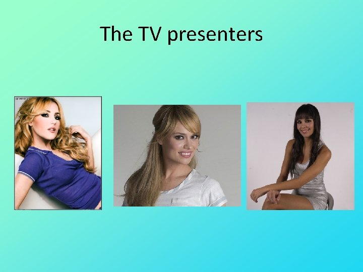 The TV presenters 