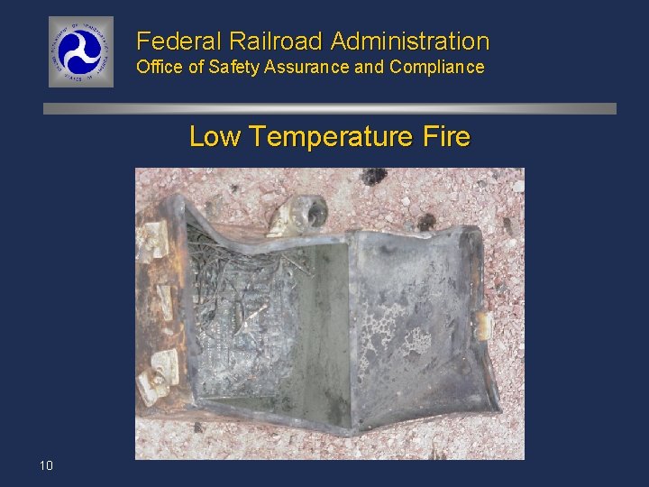 Federal Railroad Administration Office of Safety Assurance and Compliance Low Temperature Fire 10 