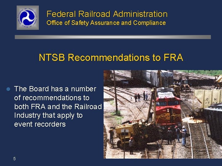 Federal Railroad Administration Office of Safety Assurance and Compliance NTSB Recommendations to FRA l