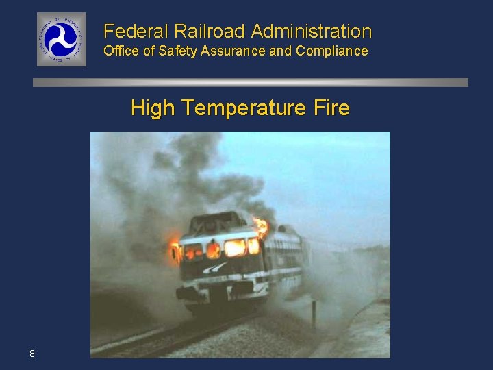 Federal Railroad Administration Office of Safety Assurance and Compliance High Temperature Fire 8 