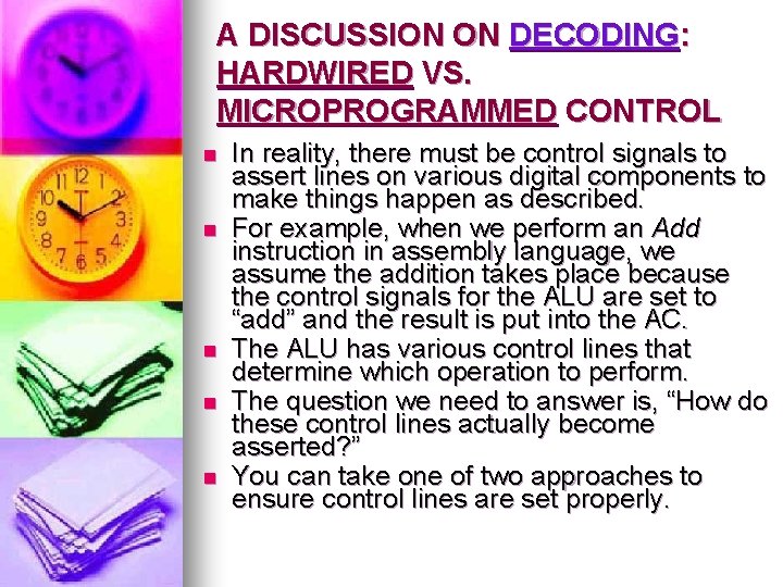 A DISCUSSION ON DECODING: HARDWIRED VS. MICROPROGRAMMED CONTROL n n n In reality, there