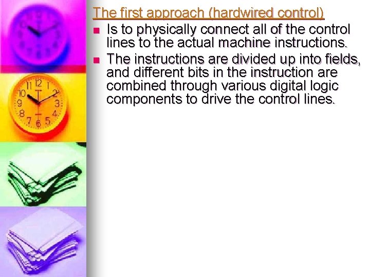 The first approach (hardwired control) n Is to physically connect all of the control