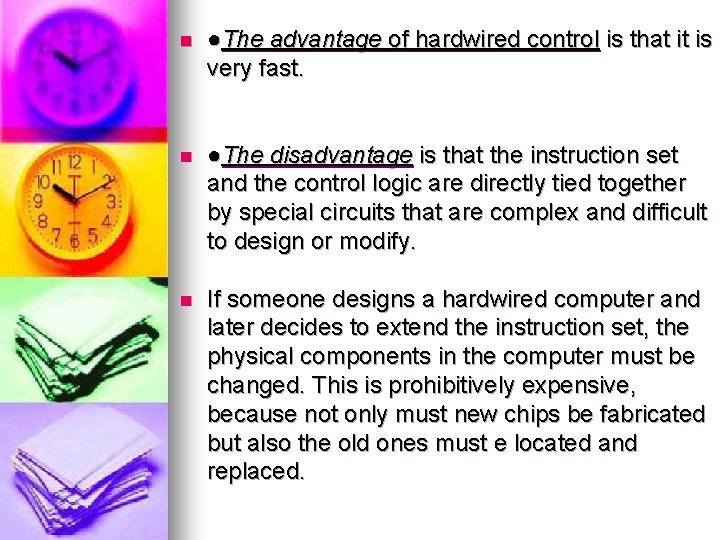 n ●The advantage of hardwired control is that it is very fast. n ●The
