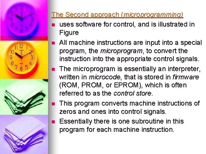 The Second approach (microprogramming) n uses software for control, and is illustrated in Figure
