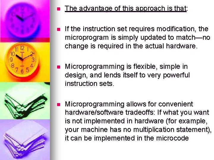 n The advantage of this approach is that: n If the instruction set requires