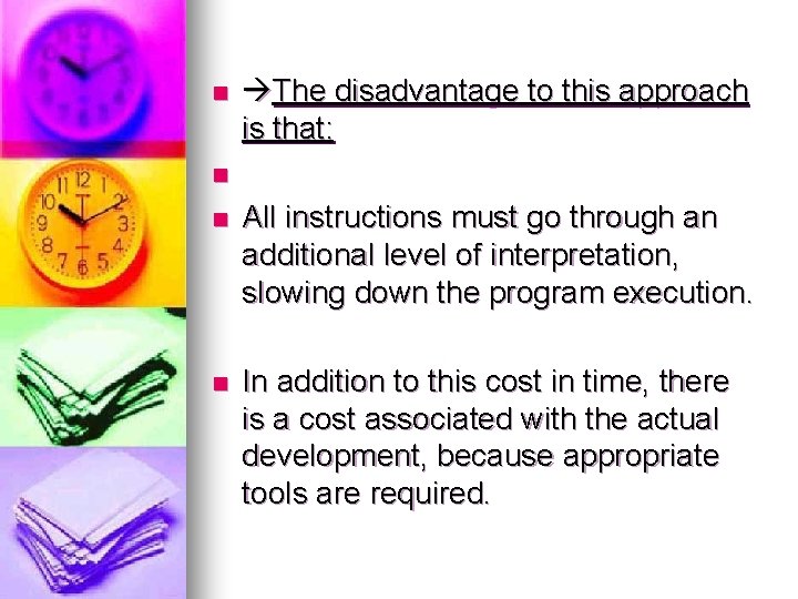 n The disadvantage to this approach is that: n n All instructions must go