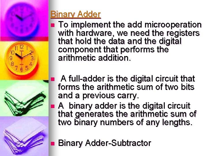 Binary Adder n To implement the add microoperation with hardware, we need the registers