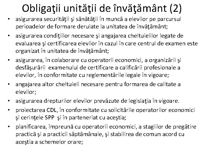 Obligaţii unităţii de învăţământ (2) • asigurarea securităţii şi sănătăţii în muncă a elevilor