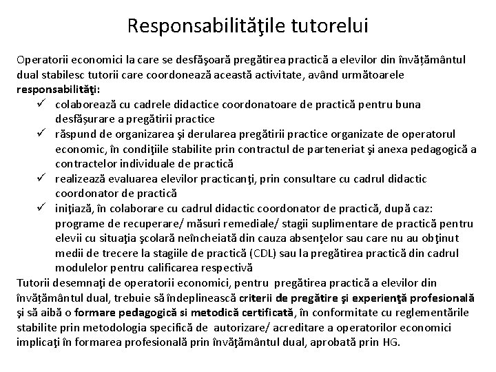 Responsabilităţile tutorelui Operatorii economici la care se desfăşoară pregătirea practică a elevilor din învățământul