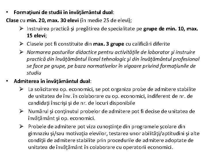  • Formaţiuni de studii în învăţământul dual: Clase cu min. 20, max. 30