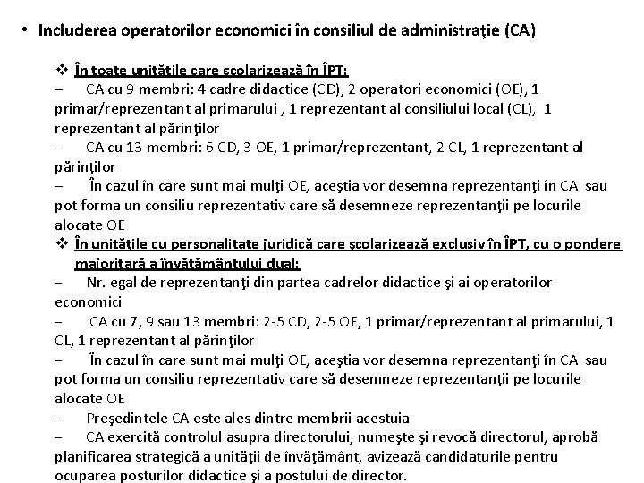  • Includerea operatorilor economici în consiliul de administraţie (CA) v În toate unităţile