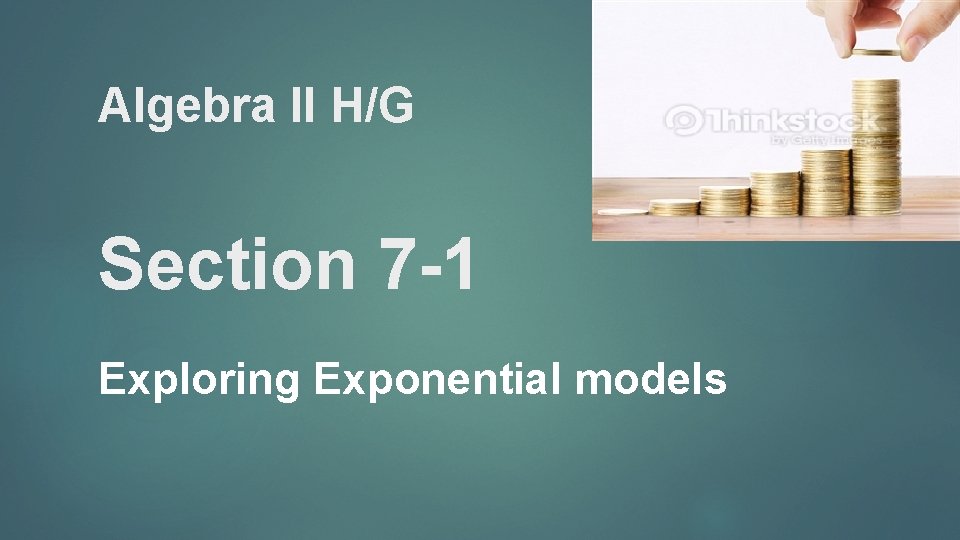 Algebra II H/G Section 7 -1 Exploring Exponential models 