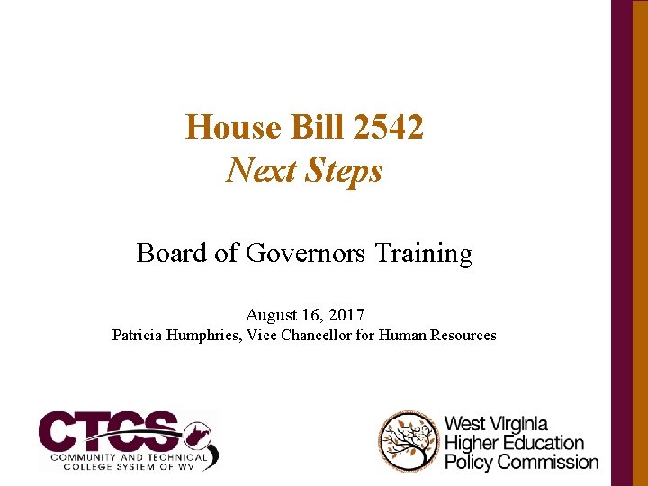 House Bill 2542 Next Steps Board of Governors Training August 16, 2017 Patricia Humphries,