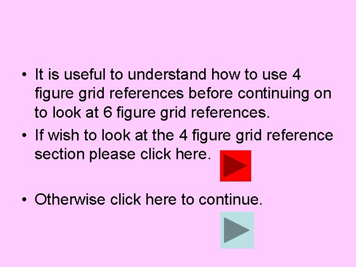  • It is useful to understand how to use 4 figure grid references